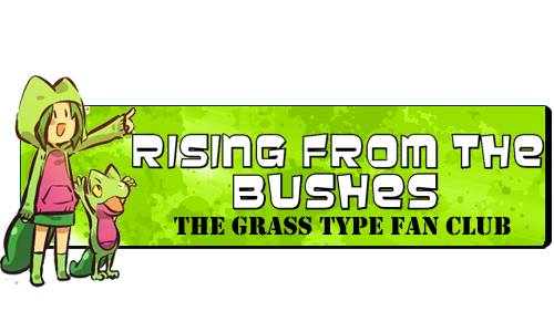 Rising From The Bushes: Grass Type Fan Club